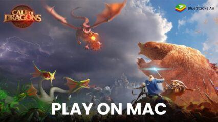 Enjoy Playing Call of Dragons on Mac Devices with BlueStacks Air