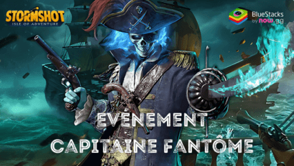 L’Evénement du Capitaine Fantôme de Stormshot : Île de l’aventure – Présentation et Informations Détaillées