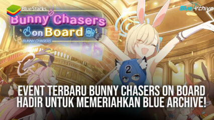 Event Terbaru Bunny Chasers on Board Hadir Untuk Memeriahkan Blue Archive