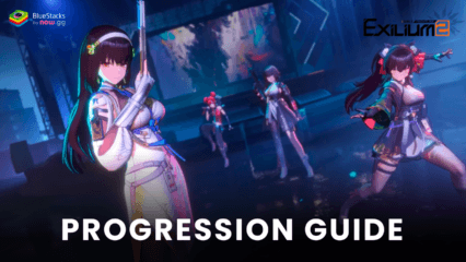 Fast Progression Guide for GIRLS’ FRONTLINE 2: EXILIUM: Tips and Tricks