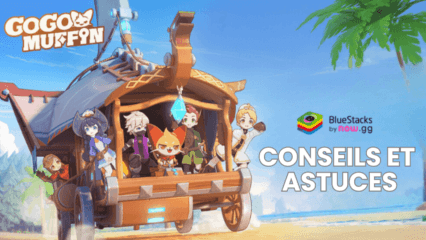 Go Go Muffin – Conseils et Astuces pour Progresser Plus Vite sur PC avec BlueStacks