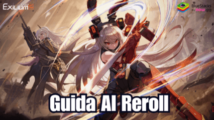 GIRLS’ FRONTLINE 2: EXILIUM Guida al reroll su PC con BlueStacks