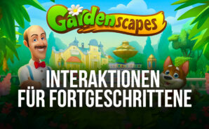 Gardenscapes – Interaktionen-Leitfaden für Fortgeschrittene