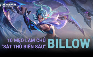 10 Mẹo Làm Chủ Billow – Sát Thủ Biển Sâu Trong Liên Quân Mobile