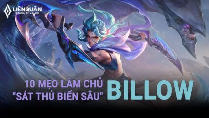 10 Mẹo Làm Chủ Billow – Sát Thủ Biển Sâu Trong Liên Quân Mobile