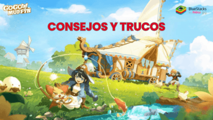 Consejos y trucos de Go Go Muffin para progresar más rápido en PC con BlueStacks