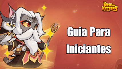 Guia Completo para Iniciantes em Rise of Kittens: Idle RPG