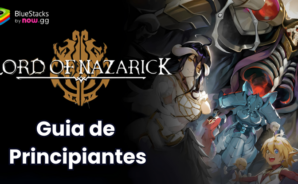 Guia para Principiantes do Lord of Nazarick – Domine o combate, as funções dos personagens, as estratégias de invocação e muito mais