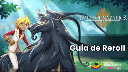 Guia de Reroll do Lord of Nazarick no PC com o BlueStacks