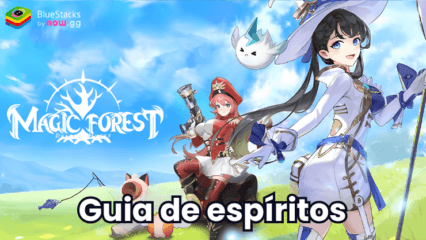 Magic Forest: Dragon Quest – Guia completo de espíritos