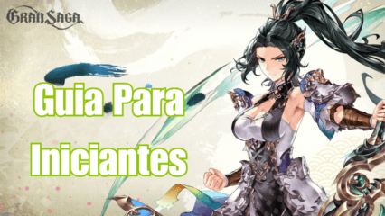 Guia do Gran Saga para iniciantes: Aprenda as principais mecânicas de jogo