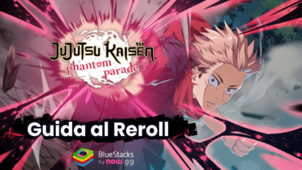 Guida al reroll di Jujutsu Kaisen Phantom Parade – Come ottenere i personaggi migliori