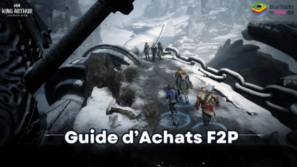 Guide d’Achat F2P pour des achats efficaces: King Arthur – Legends Rise