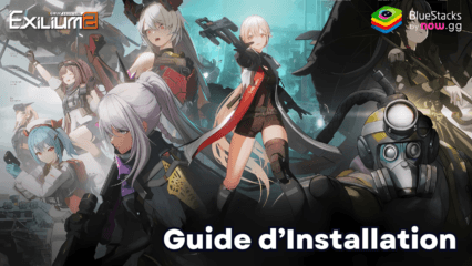 Comment Installer et Jouer à GIRLS’ FRONTLINE 2: EXILIUM sur PC avec BlueStacks