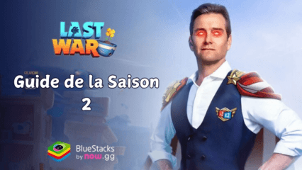 Le Guide de la Saison 2 de Last War: Survival Game – Présentation des Nouvelles Mécaniques et Fonctionnalités