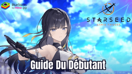 STARSEED: Asnia Trigger – Le Guide du Débutant pour Surclasser Tous Vos Adversaires