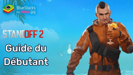 Le Guide Ultime du Débutant pour Maîtriser Standoff 2 : Conseils et Stratégies Essentiels