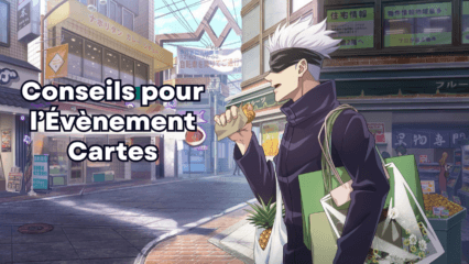 Guide et Conseils pour l’Événement Carte de Jujutsu Kaisen Phantom Parade