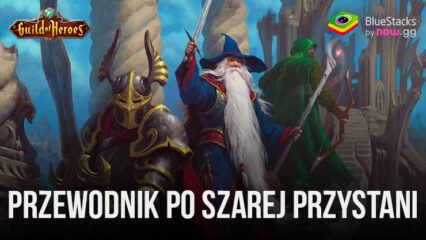 Przewodnik po Szarej Przystani w Guild of Heroes