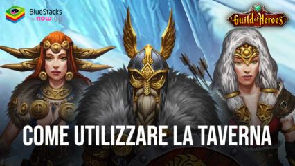 Come utilizzare la Taverna in Guild of Heroes – fantasy RPG