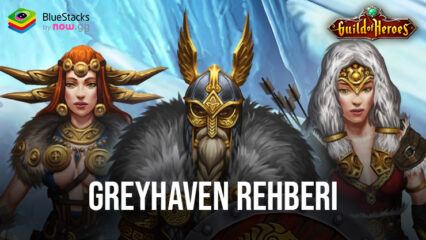 Guild of Heroes: RPG oyunları Greyhaven Rehberi