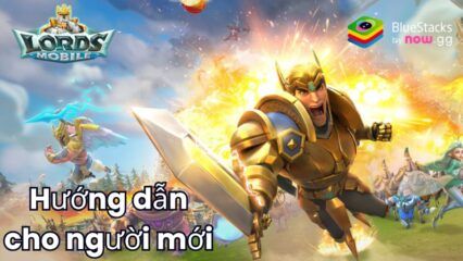 Hướng dẫn dành cho tân thủ khi chơi Lords Mobile – Gamota trên PC bằng BlueStacks