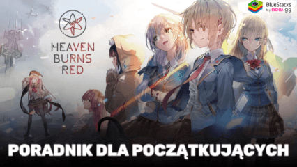 Poradnik dla początkujących do HeavenBurnsRed