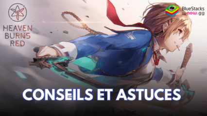 Conseils et Astuces pour Progresser dans HeavenBurnsRed