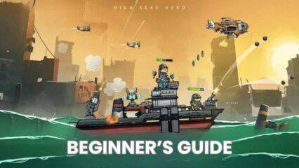 High Seas Hero: The Ultimate Beginner’s Guide