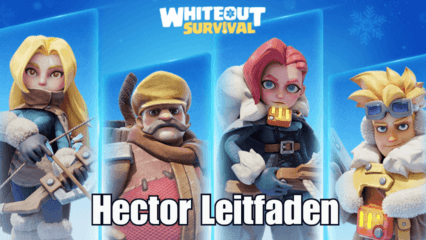 Whiteout Survival: Ein Leitfaden zu Hector