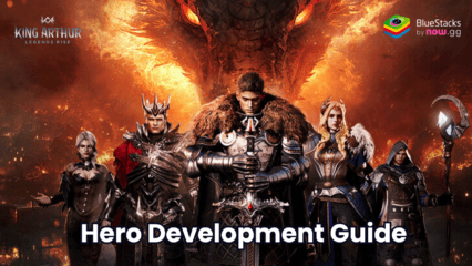 King Arthur: Legends Rise Hero Development Guide – Best Ways to Increase Power