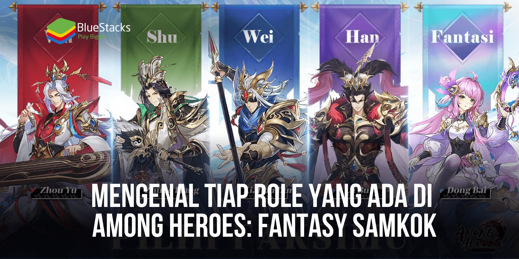 Mengenal Tiap Role Yang Ada Di Among Heroes: Fantasy Samkok | BlueStacks