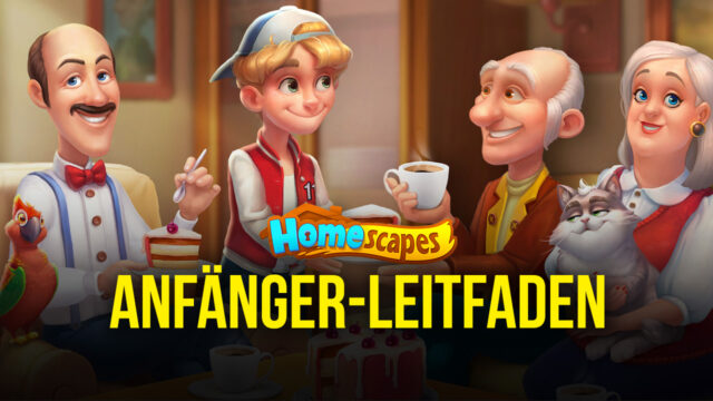 Anfängerleitfaden für Homescapes – So hast du einen guten Start bei der Renovierung deines Hauses