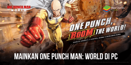 Cara Memainkan One Punch Man: World di PC dengan Bluestacks