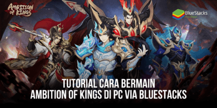 Tutorial Cara Bermain Ambition of Kings di PC Via Bluestacks