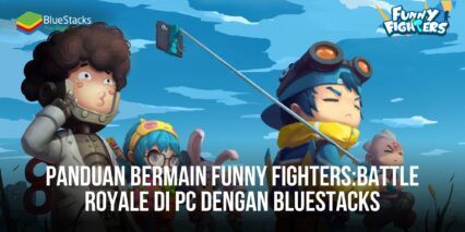 Panduan Bermain Funny Fighters: Battle Royale di PC dengan BlueStacks