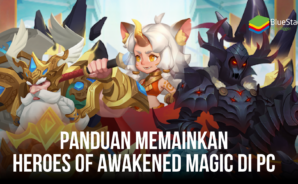 Cara Memainkan Heroes of Awakened Magic di PC Dengan Bluestacks