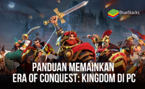 Cara Menginstal Dan Memainkan Era of Conquest: Kingdom di PC Dengan BlueStacks