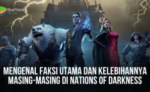 Mengenal Faksi Utama dan Kelebihannya Masing-masing di Nations of Darkness