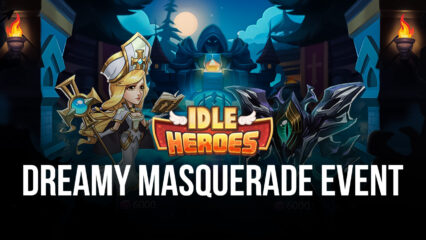 Idle Heroes – Dreamy Masquerade, Prophet Summon Event, And More!