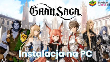 Jak zainstalować i zagrać w Gran Saga z BlueStacks na PC