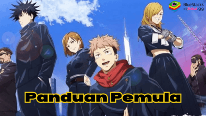 Semua Panduan Pemula Jujutsu Kaisen: Phantom Parade Yang Perlu Kamu Ketahui!