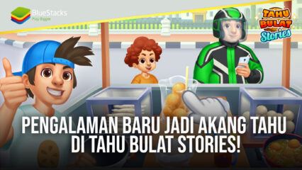 Pengalaman Baru Jadi Akang Tahu di Tahu Bulat Stories!