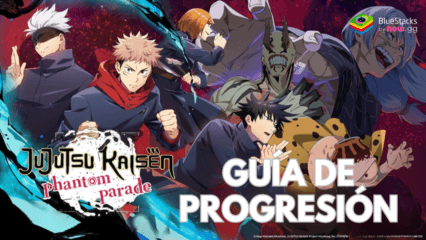 Guía de Jujutsu Kaisen Phantom Parade para maximizar la progresión