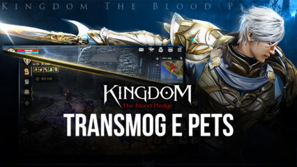 Come funzionano Transmog e Pets in Kingdom: The Blood Pledge