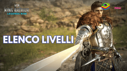 King Arthur: Legends Rise Elenco Livelli – Evoca gli eroi più forti