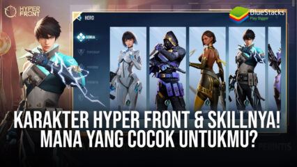 Karakter Hyper Front & Skillnya! Mana Yang Cocok Untukmu?