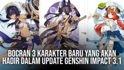 Bocoran 3 Karakter Baru Yang Akan Hadir Dalam Update Genshin Impact 3.1