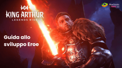 Guida allo sviluppo dell’eroe su King Arthur: Legends Rise – I modi migliori per aumentare il potere