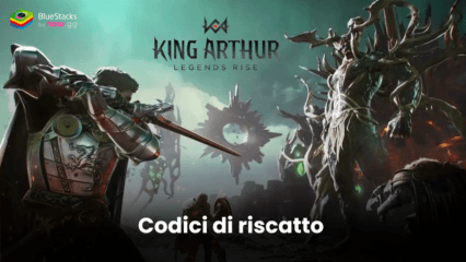 King Arthur: Legends Rise – Tutti i codici di riscatto funzionanti novembre 2024